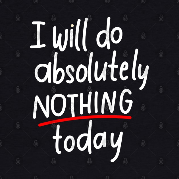 I will do absolutely nothing today by Think Beyond Color